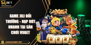 Game Jili đổi thưởng