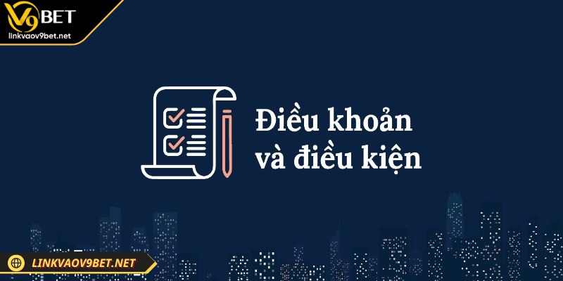 Điều khoản & Điều kiện 1 Ý nghĩa to lớn của điều khoản & điều kiện tại V9BET